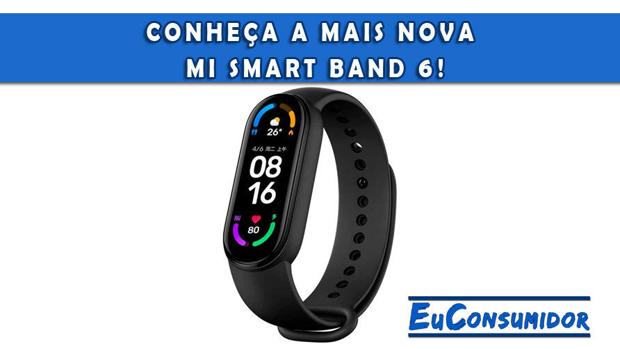Conheça a mais nova Mi Smart Band 6 - A mais completa pulseira do mercado!