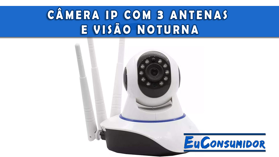 Controle sua casa ou empresa com a câmera IP com 3 antenas e visão noturna